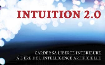 Intuition 2.0 de Fabrice Bonvin : préserver sa liberté intérieure