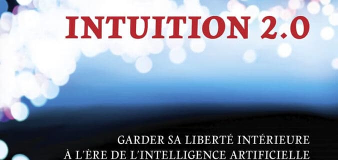 Intuition 2.0 de Fabrice Bonvin : préserver sa liberté intérieure