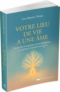 Votre lieu de vie a une âme : le livre de Jean-Baptiste Wosko
