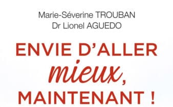 Envie d’aller mieux, maintenant ! : avis et présentation du livre