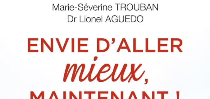 Envie d’aller mieux, maintenant ! : avis et présentation du livre